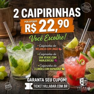2 Caipirinhas para usar no Villa Bar de Segunda e Sábado