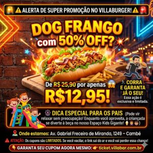 Dog Frango com 50% OFF no Villa Burger de Segunda e Sábado